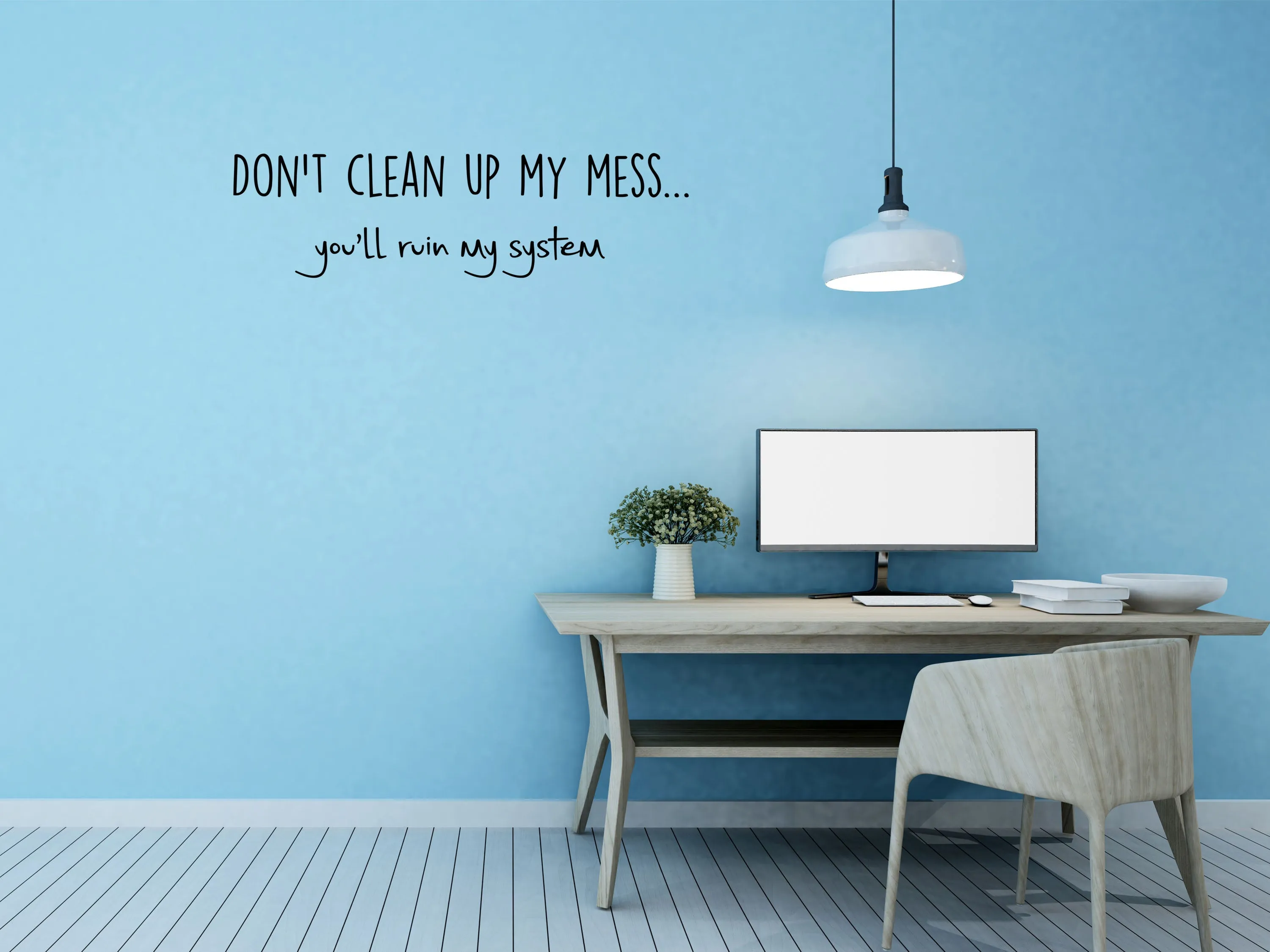 Don't Clean Up My Mess Wall Decal