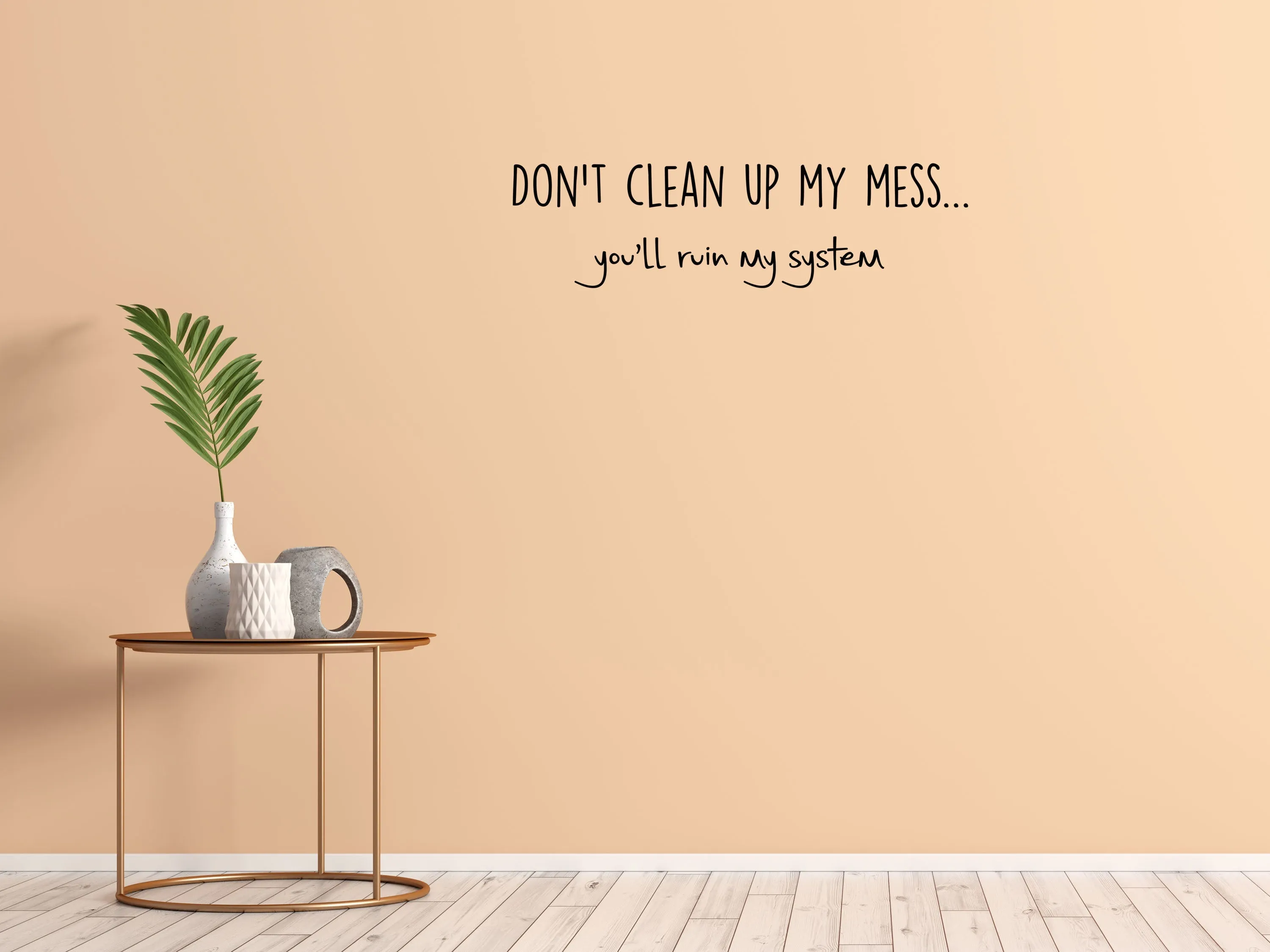 Don't Clean Up My Mess Wall Decal