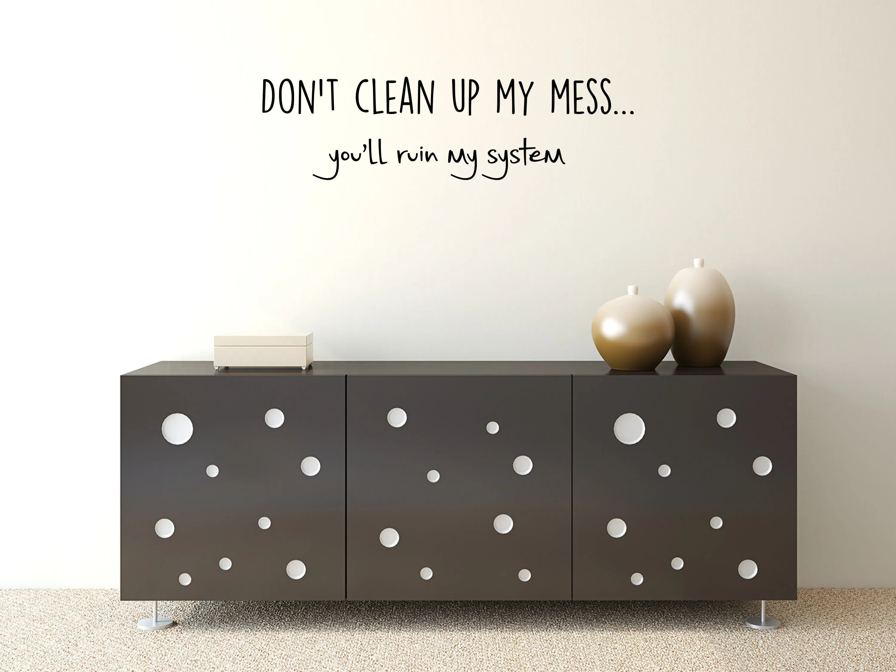 Don't Clean Up My Mess Wall Decal