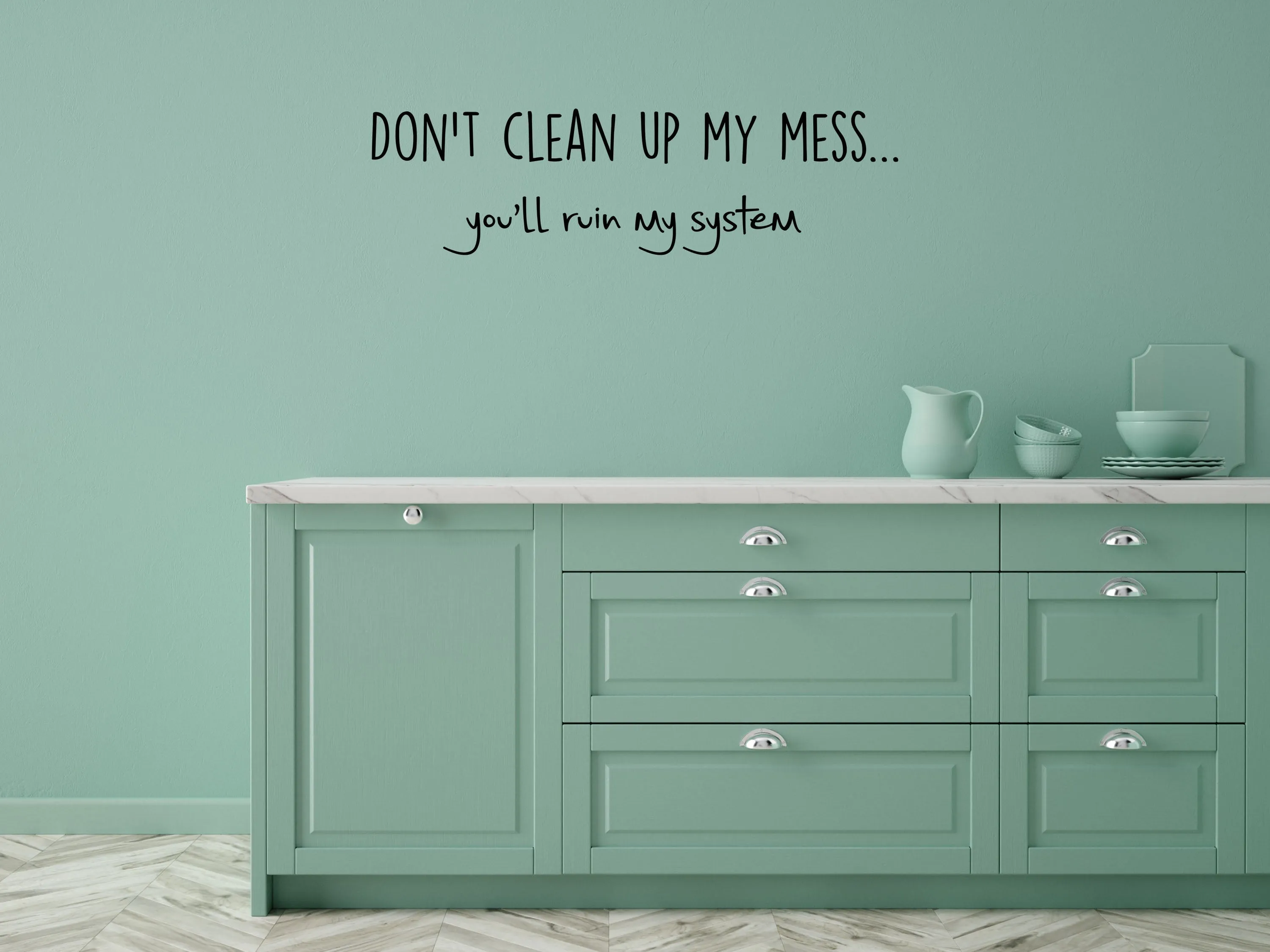 Don't Clean Up My Mess Wall Decal